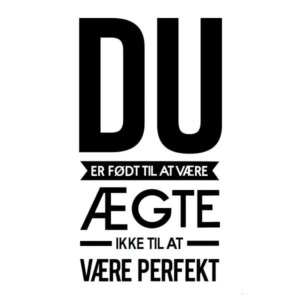 Du er født til at være ægte. Flot citat wallsticker. 55x104cm -