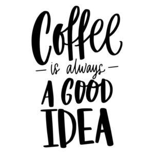 Hyggelig Kaffe Wallsticker - Coffee Is Always A Good Idea (30x20cm) -