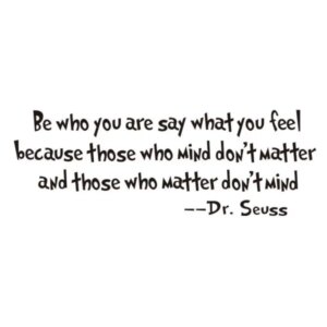 Citat wallsticker. Be who you are, say what you feel. -