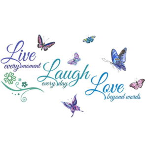 Sød citat wallsticker med sommerfugle. Live every moment, Laugh everyday, Love beyond words -