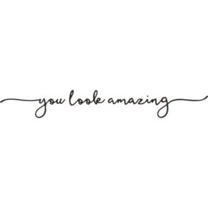 You Look Amazing wallsticker. Husk at rose dig selv og hinanden. 5x37cm -